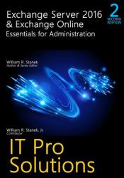 Exchange Server 2016 and Exchange Online: Essentials for Administration, 2nd Edition : IT Pro Solutions for Exchange Server