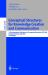 Conceptual Structures for Knowledge Creation and Communication : 11th International Conference on Conceptual Structures, ICCS 2003, Dresden, Germany, July 21-25, 2003, Proceedings