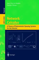 Network Calculus : A Theory of Deterministic Queuing Systems for the Internet