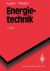 Energietechnik : Technische, Akonomische und Akologische Grundlagen