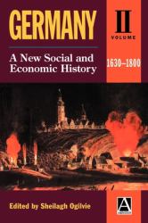 Germany Vol. 2 : A New Social and Economic HistoryVolume 2: 1630-1800