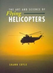 The Art and Science of Flying Helicopters