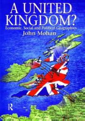 A United Kingdom? : Economic, Social and Political Geographies