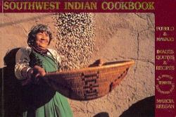 Southwest Indian Cookbook : Pueblo and Navajo Images, Quotes and Recipes