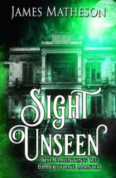 Sight Unseen : The Haunting of Blackstone Manor