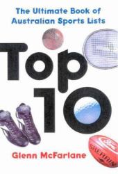 Top Ten : The Ultimate Book of Australian Sports Lists