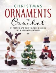 Christmas Ornaments to Crochet : 31 Festive and Fun-To-Make Designs for a Handmade Holiday