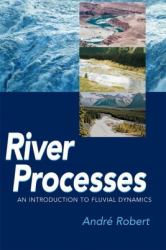 River Processes : An Introduction to Fluvial Dynamics