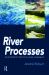 River Processes : An Introduction to Fluvial Dynamics