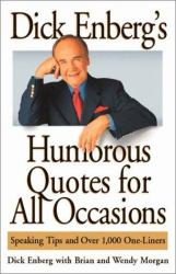 Dick Enberg's Humorous Quotes for All Occasions : Speaking Tips and over 1,000 One-Liners