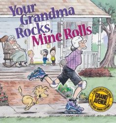 Your Grandma Rocks, Mine Rolls : A Grand Avenue Collection