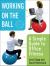 Working on the Ball : A Simple Guide to Office Fitness