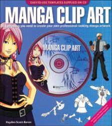 Manga Clip Art : Everything You Need to Create Your Own Professional-Looking Manga Artwork