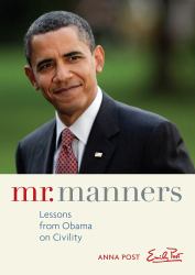 Mr. Manners : Lessons from Obama on Civility