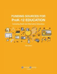 Funding Sources for PreK-12 Education : Including Adult and Alternative Education