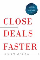 Close Deals Faster : The 15 Shortcuts of the Asher Sales Method