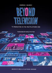 Beyond Television : TV Production in the Multiplatform Era