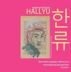 Hallyu : East Asian Popular Culture in a Transnational Perspective, Vol. 2