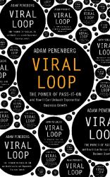 Viral Loop : From Facebook to Twitter, How Today's Smartest Businesses Grow Themselves