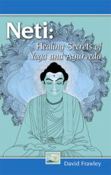 Neti : Healing Secrets of Yoga and Ayurveda