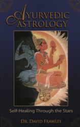 Ayurvedic Astrology : Self-Healing Through the Stars