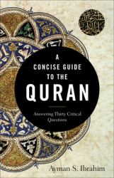 A Concise Guide to the Quran : Answering Thirty Critical Questions