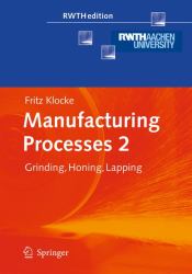 Manufacturing Processes 2 : Grinding, Honing, Lapping