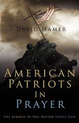 American Patriots in Prayer : The Rebirth of One Nation under God