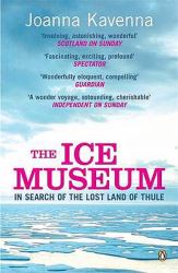 The Ice Museum : In Search of the Lost Land of Thule