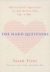 Hard Questions: 100 Essential Questions to Ask Before You Say 