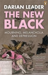 The New Black : Mourning, Melancholia and Depression