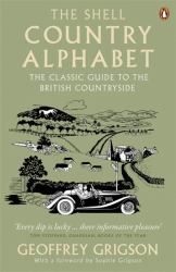 The Shell Country Alphabet : The Classic Guide to the British Countryside