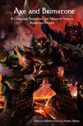 Axe and Brimstone : A Campaign Sourcebook for Advanced Song of Blades and Heroes