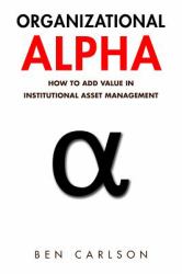 Organizational Alpha : How to Add Value in Institutional Asset Management