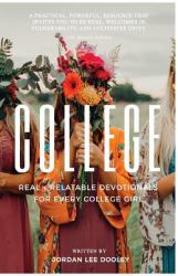 College : Real and Relatable Devotionals for Every College Girl