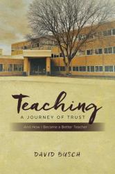 Teaching - a Journey of Trust : And How I Became a Better Teacher