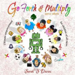 Go Forth and Multiply : A Reminder to Believe in Your God Given Potential and Serve Multitudes