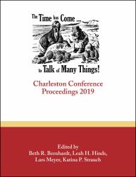 The Time Has Come ... to Talk of Many Things : Charleston Conference Proceedings 2019