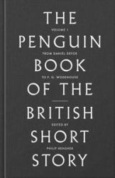 Penguin Book of the British Short Story : From Daniel Defoe to P. Gwodehouse