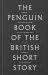 Penguin Book of the British Short Story : From Daniel Defoe to P. Gwodehouse