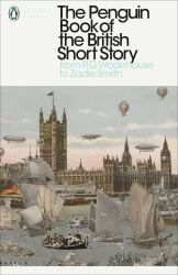 The Penguin Book of the British Short Story: II : From P. G. Wodehouse to Zadie Smith