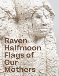 Raven Halfmoon: Flags of Our Mothers