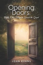 Opening Doors : Twenty-One Ways to Spread the Gospel