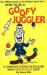 How to Be a Goofy Juggler : A Complete Course in Juggling Made Ridiculously Easy