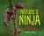 Nature's Ninja : Animals with Spectacular Skills