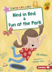 Ned in Bed and Fun at the Park