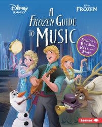 A Frozen Guide to Music : Explore Rhythm, Keys, and More