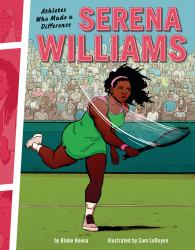 Serena Williams : Athletes Who Made a Difference