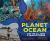 Planet Ocean : Why We All Need a Healthy Ocean