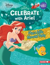 Celebrate with Ariel : Plan a Little Mermaid Party